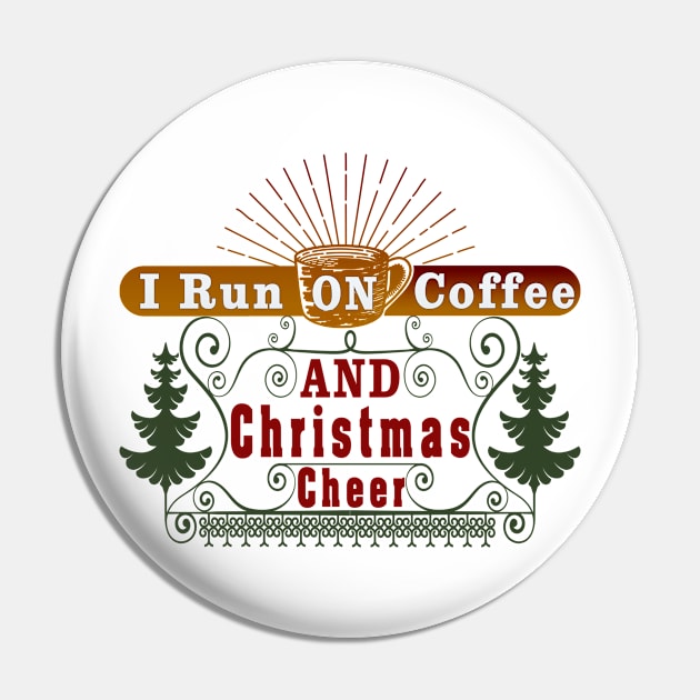 I Run on Coffee and Christmas Cheer Pin by remixer2020