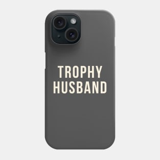 trophy husband Phone Case