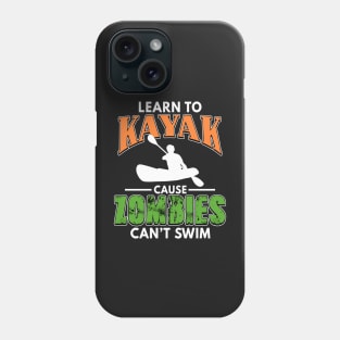 Learn To Kayak Cause Zombies Can't Swim Kayaking Phone Case