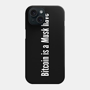 Bitcoin Is A Musk Have BTC Phone Case