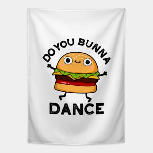 Do You Bunna Dance Cute Bun Pun Tapestry