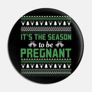 It's the season to get pregnant funny saying ugly christmas sweater Pin