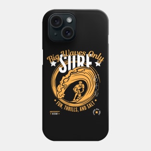 Surf - Big Waves Only Phone Case