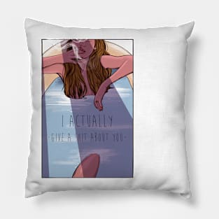 I actually give a shit about you Pillow