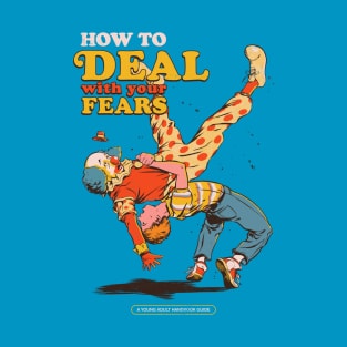 How to Deal with Your Fears T-Shirt