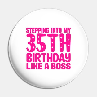 Stepping Into My 35th Birthday Like A Boss Pin