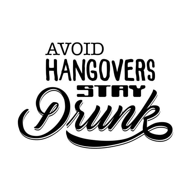 Avoid hangovers, stay Drunk by JoakynRivas