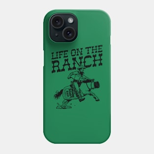 Life On The Ranch Phone Case