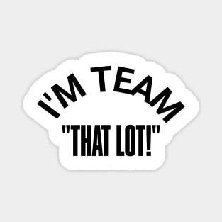 "I'M TEAM -THAT LOT" – Stand for the Cause Magnet