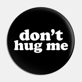 Don't Hug Me, Social Distancing Expert Pin
