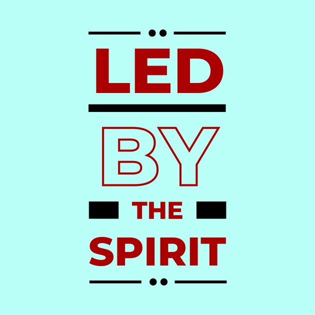 Led By The Spirit | Christian Typography by All Things Gospel