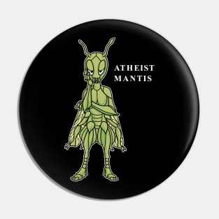 Funny Atheist Mantis Pin