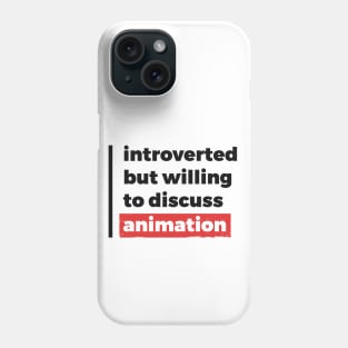 Introverted but willing to discuss animation (Black & Red Design) Phone Case