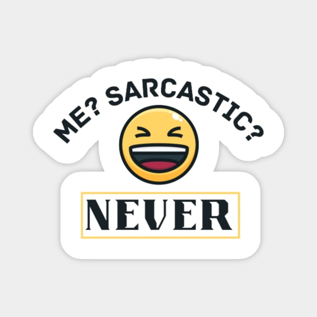 Me? Sarcastic? Never Magnet by Motivational.quote.store