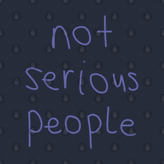 Not Serious People by ellenhenryart