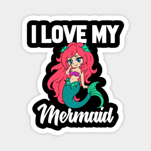 I Love My Mermaid Magnet