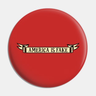 America Is Fake Pin