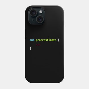 Funny Perl Code Pun Design - sub procrastinate ... Phone Case