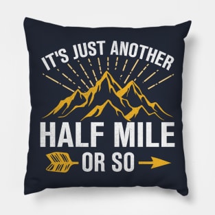 It's Just Another Half Mile Or So Pillow