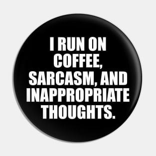 i run on coffee and sarcasm Pin