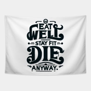 "Sarcastic Wellness" - Eat Well, Stay Fit, Die Anyway Art Tapestry