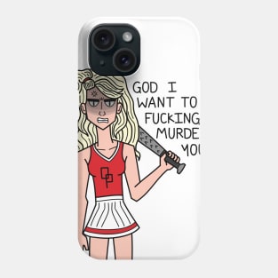 God I Want To Fucking Murder You! Phone Case