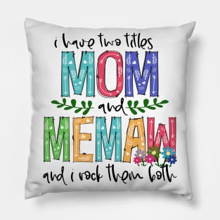 I Have Two Titles Mom and memaw Mother's Day Gift 1 Pillow