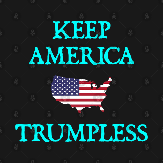Keep America Trumpless by  hal mafhoum?
