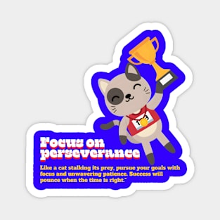 Focus on Perseverance (Motivational and Inspirational Cat Quote) Magnet