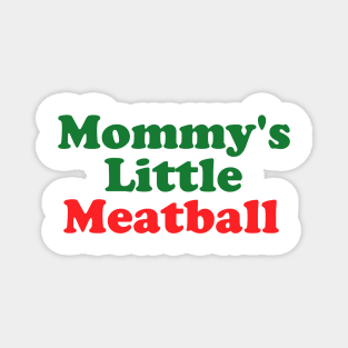Mommy's Little Meatball Italian Ironic Funny Meme Unisex Unique Magnet