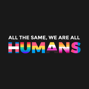 We're All Humans T-Shirt