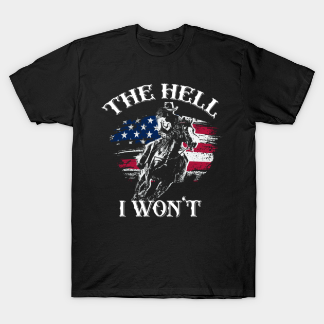 Discover Women's The Hell I Won't Apparel For Life - Cowgirl - T-Shirt