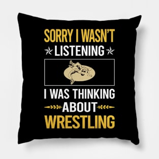 Sorry I Was Not Listening Wrestling Pillow