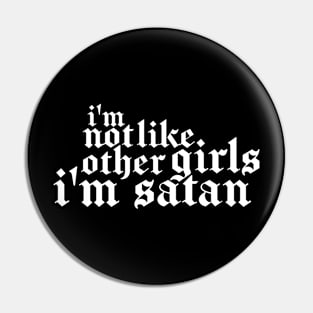 I'm Not Like Other Girls I'm Satan Pin