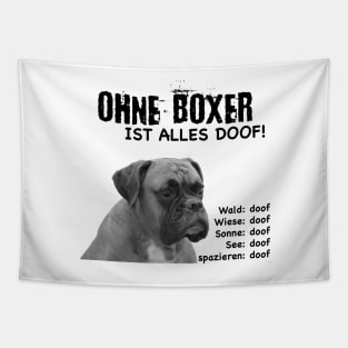 Without boxer everything is stupid! Tapestry