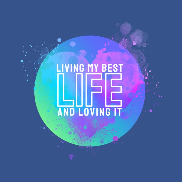 Living my best life and loving it by MAVIMAYA Designs