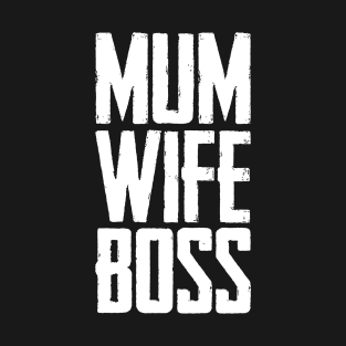 MUM WIFE BOSS T-Shirt