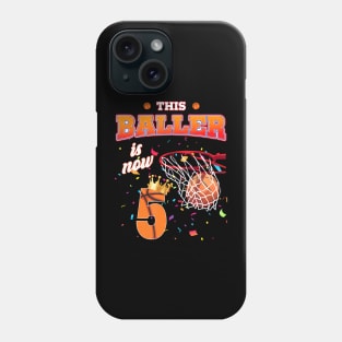 This Basketball Baller Is Now 5 Years Old Happy My Birthday Phone Case