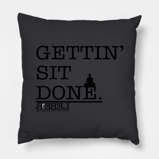 Gettin' Sit Done - Rebel Mindfulness Pillow