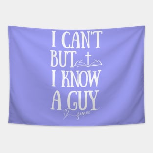 I can't but I know a Guy-Funny Jesus Faith Christian Tapestry