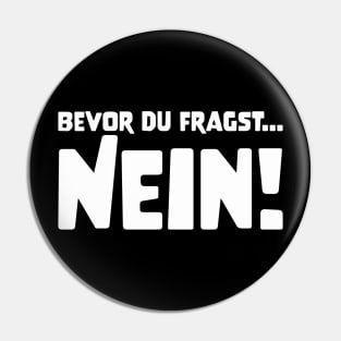 BEVOR DU FRAGST... NEIN! funny saying lustige Sprüche Pin