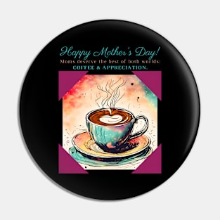 Moms Deserve the Best of Both Worlds: Coffee & Appreciation. Happy Mother's Day! (Motivation and Inspiration) Pin