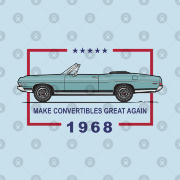 Discover Great Again-Tahoe Turquoise - 68 Galaxie Convertible - T-Shirt