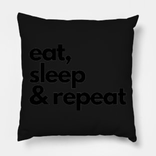 eat, sleep & repeat Pillow