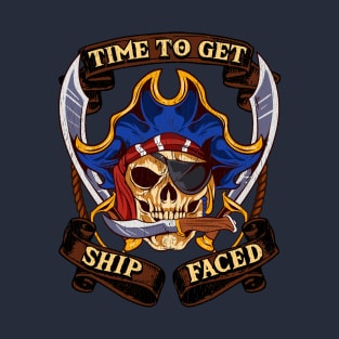 Time To Get Ship Faced Pirate Drinking Humor T-Shirt