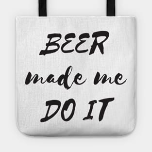 Beer made me do it Tote