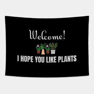 Welcome, I hope you like plants! Tapestry