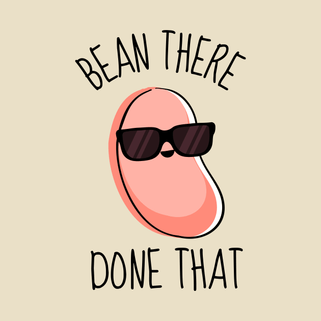 Bean There Done That Funny Bean by DesignArchitect