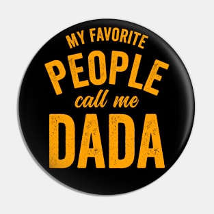 My Favorite People Call Me Dada-Orange Pin