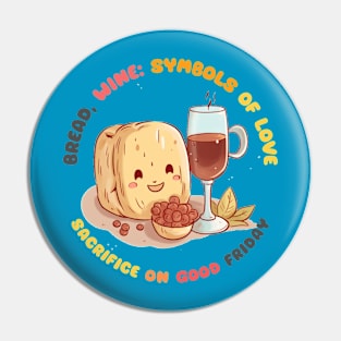 Bread wine symbols of love sacrifice on Good Friday Pin